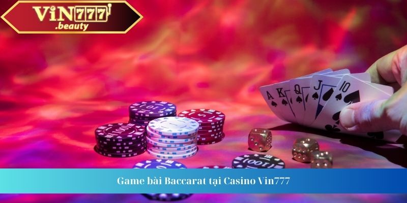 Game bài Baccarat tại Casino Vin777